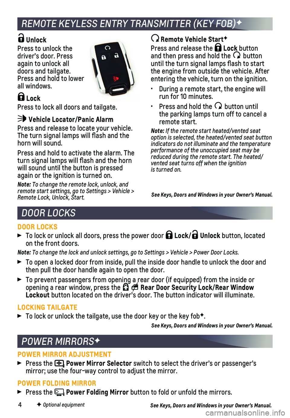 CHEVROLET SILVERADO 2018 Get To Know Guide 4
REMOTE KEYLESS ENTRY TRANSMITTER (KEY FOB)F
DOOR LOCKS
Unlock
Press to unlock the driver’s door. Press again to unlock all doors and tailgate. Press and hold to lower all windows.
Lock
Pre CHEVROLET SILVERADO 2018 Get To Know Guide 4
REMOTE KEYLESS ENTRY TRANSMITTER (KEY FOB)F
DOOR LOCKS
Unlock
Press to unlock the driver’s door. Press again to unlock all doors and tailgate. Press and hold to lower all windows.
Lock
Pre