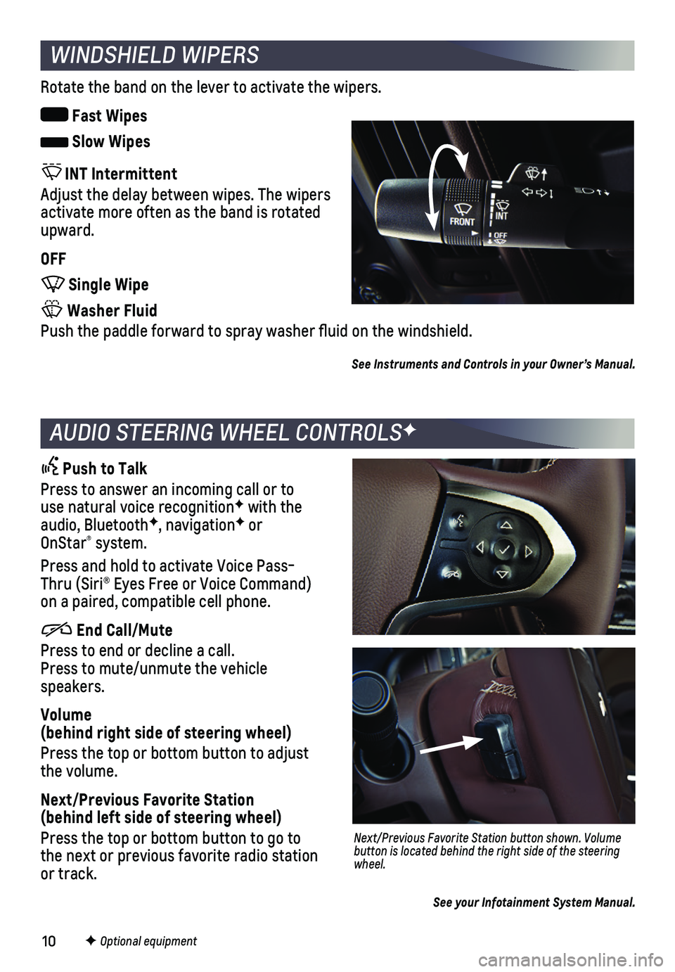 CHEVROLET SILVERADO 2018 Get To Know Guide 10
WINDSHIELD WIPERS
Rotate the band on the lever to activate the wipers.
Fast Wipes
Slow Wipes
INT Intermittent
Adjust the delay between wipes. The wipers activate more often as the band is ro CHEVROLET SILVERADO 2018 Get To Know Guide 10
WINDSHIELD WIPERS
Rotate the band on the lever to activate the wipers.
Fast Wipes
Slow Wipes
INT Intermittent
Adjust the delay between wipes. The wipers activate more often as the band is ro