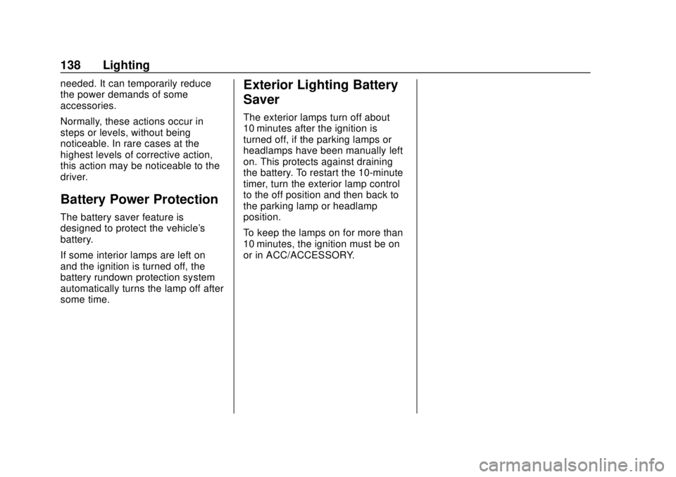 CHEVROLET SONIC 2018 Owners Manual Chevrolet Sonic Owner Manual (GMNA-Localizing-U.S./Canada-11373973) -
2018 - crc - 10/9/17
138 Lighting
needed. It can temporarily reduce
the power demands of some
accessories.
Normally, these actions CHEVROLET SONIC 2018 Owners Manual Chevrolet Sonic Owner Manual (GMNA-Localizing-U.S./Canada-11373973) -
2018 - crc - 10/9/17
138 Lighting
needed. It can temporarily reduce
the power demands of some
accessories.
Normally, these actions