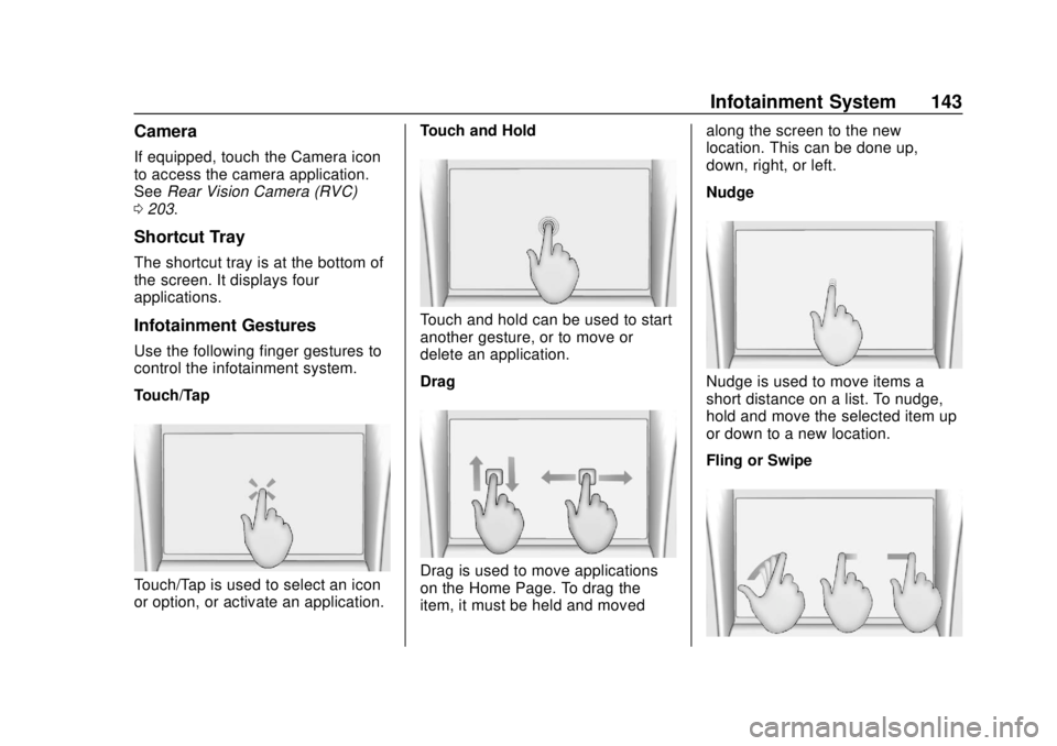 CHEVROLET SONIC 2018  Owners Manual Chevrolet Sonic Owner Manual (GMNA-Localizing-U.S./Canada-11373973) -
2018 - crc - 10/9/17
Infotainment System 143
Camera
If equipped, touch the Camera icon
to access the camera application.
SeeRear V
