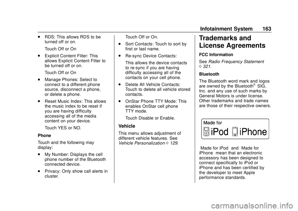 CHEVROLET SONIC 2018 Owners Manual Chevrolet Sonic Owner Manual (GMNA-Localizing-U.S./Canada-11373973) -
2018 - crc - 10/9/17
Infotainment System 163
.RDS: This allows RDS to be
turned off or on.
Touch Off or On
. Explicit Content Filt CHEVROLET SONIC 2018 Owners Manual Chevrolet Sonic Owner Manual (GMNA-Localizing-U.S./Canada-11373973) -
2018 - crc - 10/9/17
Infotainment System 163
.RDS: This allows RDS to be
turned off or on.
Touch Off or On
. Explicit Content Filt