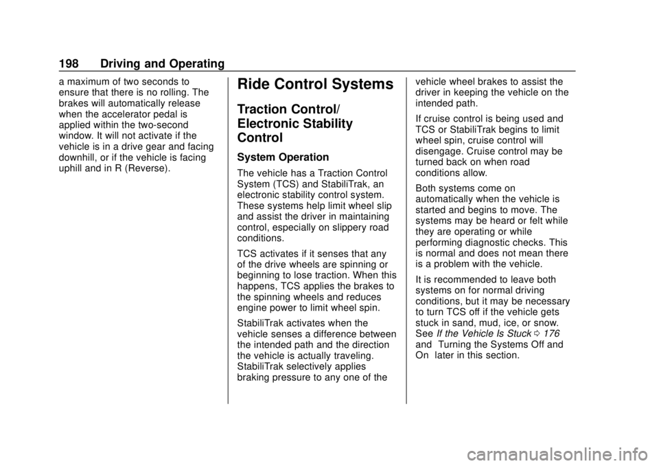 CHEVROLET SONIC 2018 Owners Manual Chevrolet Sonic Owner Manual (GMNA-Localizing-U.S./Canada-11373973) -
2018 - crc - 10/9/17
198 Driving and Operating
a maximum of two seconds to
ensure that there is no rolling. The
brakes will automa CHEVROLET SONIC 2018 Owners Manual Chevrolet Sonic Owner Manual (GMNA-Localizing-U.S./Canada-11373973) -
2018 - crc - 10/9/17
198 Driving and Operating
a maximum of two seconds to
ensure that there is no rolling. The
brakes will automa