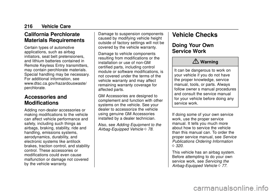 CHEVROLET SONIC 2018 Owners Manual Chevrolet Sonic Owner Manual (GMNA-Localizing-U.S./Canada-11373973) -
2018 - crc - 10/9/17
216 Vehicle Care
California Perchlorate
Materials Requirements
Certain types of automotive
applications, such CHEVROLET SONIC 2018 Owners Manual Chevrolet Sonic Owner Manual (GMNA-Localizing-U.S./Canada-11373973) -
2018 - crc - 10/9/17
216 Vehicle Care
California Perchlorate
Materials Requirements
Certain types of automotive
applications, such