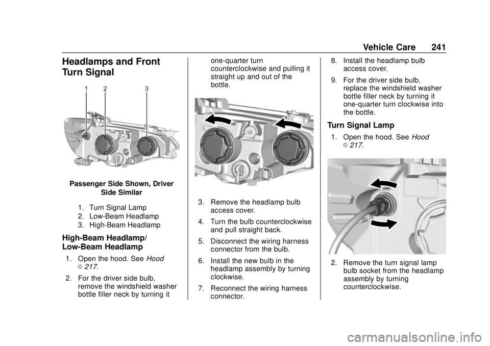 CHEVROLET SONIC 2018 Owners Manual Chevrolet Sonic Owner Manual (GMNA-Localizing-U.S./Canada-11373973) -
2018 - crc - 10/9/17
Vehicle Care 241
Headlamps and Front
Turn Signal
Passenger Side Shown, DriverSide Similar
1. Turn Signal Lamp CHEVROLET SONIC 2018 Owners Manual Chevrolet Sonic Owner Manual (GMNA-Localizing-U.S./Canada-11373973) -
2018 - crc - 10/9/17
Vehicle Care 241
Headlamps and Front
Turn Signal
Passenger Side Shown, DriverSide Similar
1. Turn Signal Lamp