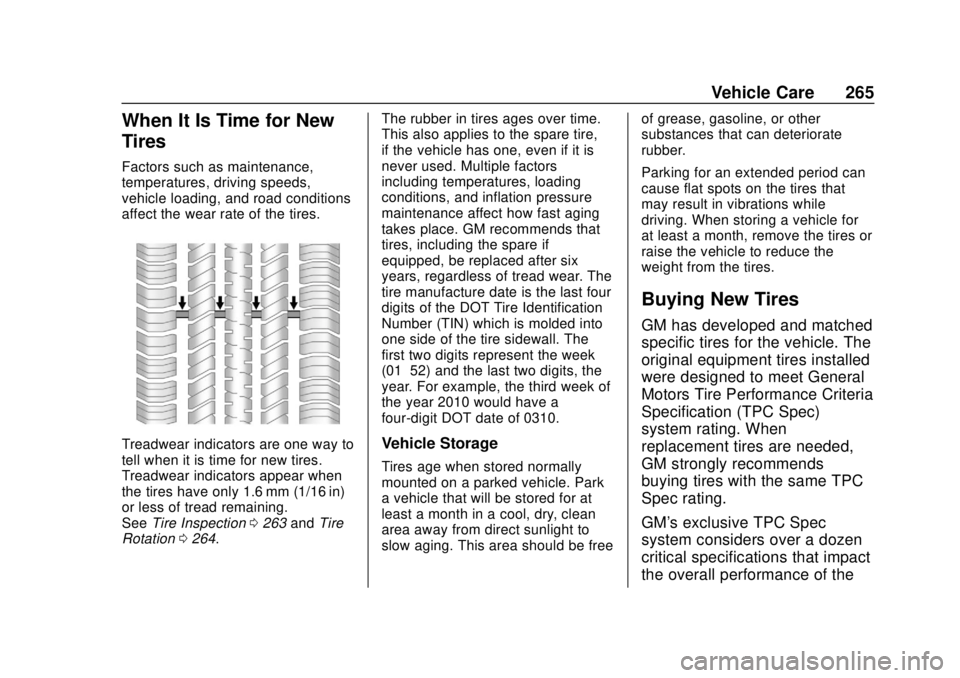 CHEVROLET SONIC 2018 Owners Manual Chevrolet Sonic Owner Manual (GMNA-Localizing-U.S./Canada-11373973) -
2018 - crc - 10/9/17
Vehicle Care 265
When It Is Time for New
Tires
Factors such as maintenance,
temperatures, driving speeds,
veh CHEVROLET SONIC 2018 Owners Manual Chevrolet Sonic Owner Manual (GMNA-Localizing-U.S./Canada-11373973) -
2018 - crc - 10/9/17
Vehicle Care 265
When It Is Time for New
Tires
Factors such as maintenance,
temperatures, driving speeds,
veh
