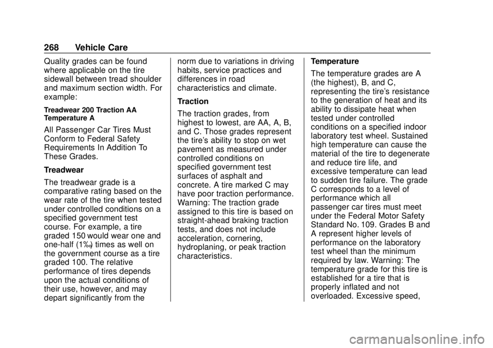 CHEVROLET SONIC 2018 Owners Manual Chevrolet Sonic Owner Manual (GMNA-Localizing-U.S./Canada-11373973) -
2018 - crc - 10/9/17
268 Vehicle Care
Quality grades can be found
where applicable on the tire
sidewall between tread shoulder
and CHEVROLET SONIC 2018 Owners Manual Chevrolet Sonic Owner Manual (GMNA-Localizing-U.S./Canada-11373973) -
2018 - crc - 10/9/17
268 Vehicle Care
Quality grades can be found
where applicable on the tire
sidewall between tread shoulder
and