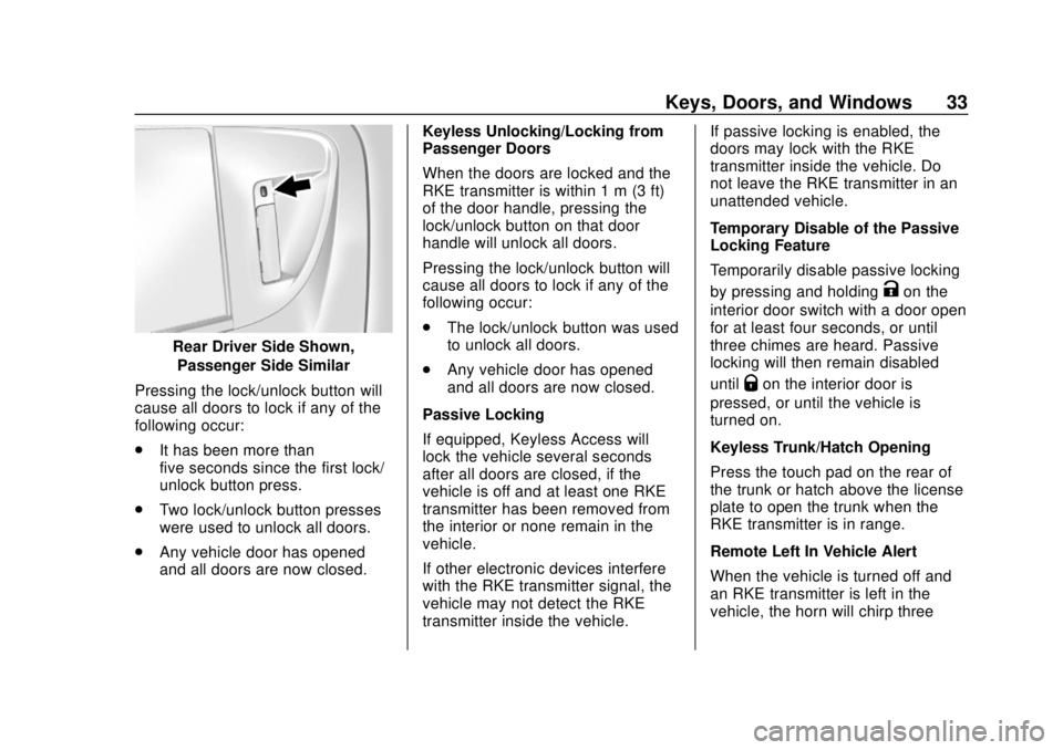 CHEVROLET SONIC 2018 Owners Manual Chevrolet Sonic Owner Manual (GMNA-Localizing-U.S./Canada-11373973) -
2018 - crc - 10/9/17
Keys, Doors, and Windows 33
Rear Driver Side Shown,Passenger Side Similar
Pressing the lock/unlock button wil CHEVROLET SONIC 2018 Owners Manual Chevrolet Sonic Owner Manual (GMNA-Localizing-U.S./Canada-11373973) -
2018 - crc - 10/9/17
Keys, Doors, and Windows 33
Rear Driver Side Shown,Passenger Side Similar
Pressing the lock/unlock button wil