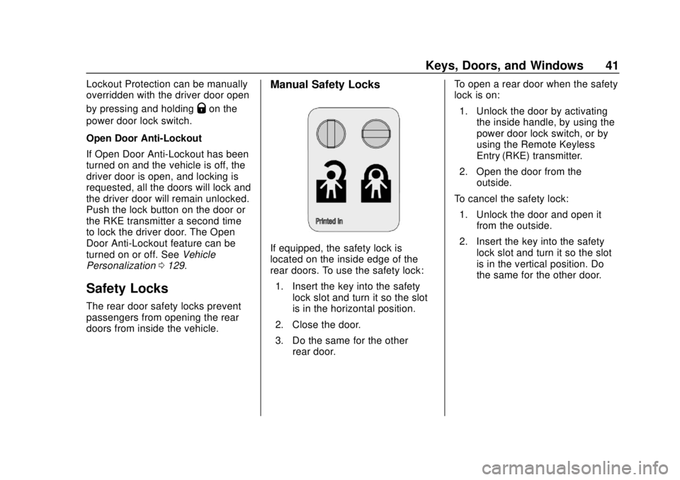 CHEVROLET SONIC 2018 Owners Manual Chevrolet Sonic Owner Manual (GMNA-Localizing-U.S./Canada-11373973) -
2018 - crc - 10/9/17
Keys, Doors, and Windows 41
Lockout Protection can be manually
overridden with the driver door open
by pressi CHEVROLET SONIC 2018 Owners Manual Chevrolet Sonic Owner Manual (GMNA-Localizing-U.S./Canada-11373973) -
2018 - crc - 10/9/17
Keys, Doors, and Windows 41
Lockout Protection can be manually
overridden with the driver door open
by pressi