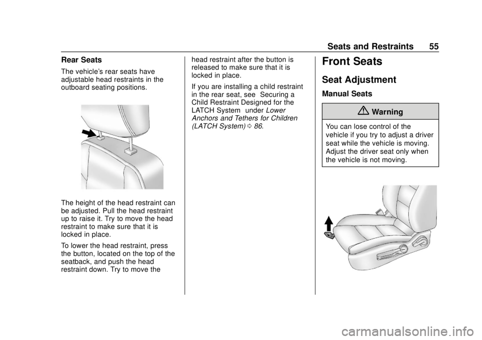 CHEVROLET SONIC 2018 Owners Manual Chevrolet Sonic Owner Manual (GMNA-Localizing-U.S./Canada-11373973) -
2018 - crc - 10/9/17
Seats and Restraints 55
Rear Seats
The vehicle's rear seats have
adjustable head restraints in the
outboa CHEVROLET SONIC 2018 Owners Manual Chevrolet Sonic Owner Manual (GMNA-Localizing-U.S./Canada-11373973) -
2018 - crc - 10/9/17
Seats and Restraints 55
Rear Seats
The vehicle's rear seats have
adjustable head restraints in the
outboa
