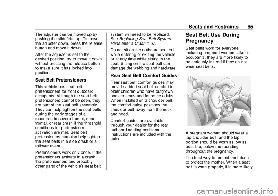 CHEVROLET SONIC 2018 Owners Manual Chevrolet Sonic Owner Manual (GMNA-Localizing-U.S./Canada-11373973) -
2018 - crc - 10/9/17
Seats and Restraints 65
The adjuster can be moved up by
pushing the slide/trim up. To move
the adjuster down, CHEVROLET SONIC 2018 Owners Manual Chevrolet Sonic Owner Manual (GMNA-Localizing-U.S./Canada-11373973) -
2018 - crc - 10/9/17
Seats and Restraints 65
The adjuster can be moved up by
pushing the slide/trim up. To move
the adjuster down,