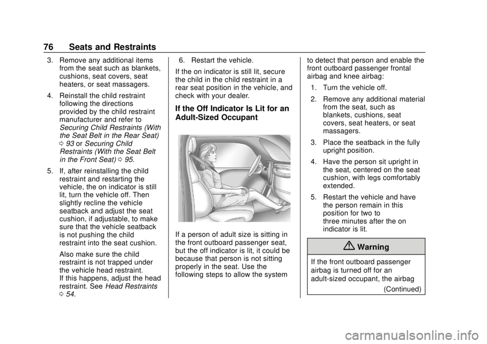 CHEVROLET SONIC 2018 Owners Manual Chevrolet Sonic Owner Manual (GMNA-Localizing-U.S./Canada-11373973) -
2018 - crc - 10/9/17
76 Seats and Restraints
3. Remove any additional itemsfrom the seat such as blankets,
cushions, seat covers, CHEVROLET SONIC 2018 Owners Manual Chevrolet Sonic Owner Manual (GMNA-Localizing-U.S./Canada-11373973) -
2018 - crc - 10/9/17
76 Seats and Restraints
3. Remove any additional itemsfrom the seat such as blankets,
cushions, seat covers,
