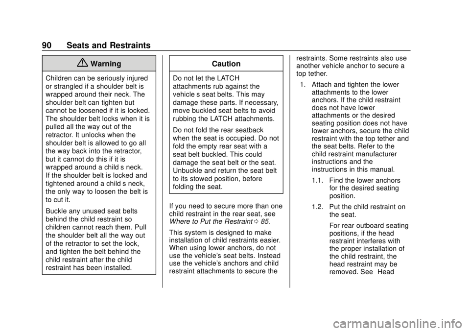 CHEVROLET SONIC 2018 Owners Manual Chevrolet Sonic Owner Manual (GMNA-Localizing-U.S./Canada-11373973) -
2018 - crc - 10/9/17
90 Seats and Restraints
{Warning
Children can be seriously injured
or strangled if a shoulder belt is
wrapped CHEVROLET SONIC 2018 Owners Manual Chevrolet Sonic Owner Manual (GMNA-Localizing-U.S./Canada-11373973) -
2018 - crc - 10/9/17
90 Seats and Restraints
{Warning
Children can be seriously injured
or strangled if a shoulder belt is
wrapped