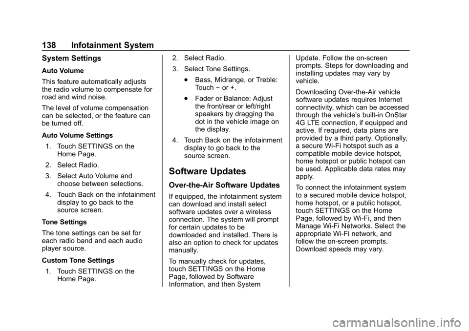 CHEVROLET SPARK 2018  Owners Manual Chevrolet Spark Owner Manual (GMNA-Localizing-U.S./Canada-11348464) -
2018 - crc - 9/19/17
138 Infotainment System
System Settings
Auto Volume
This feature automatically adjusts
the radio volume to co