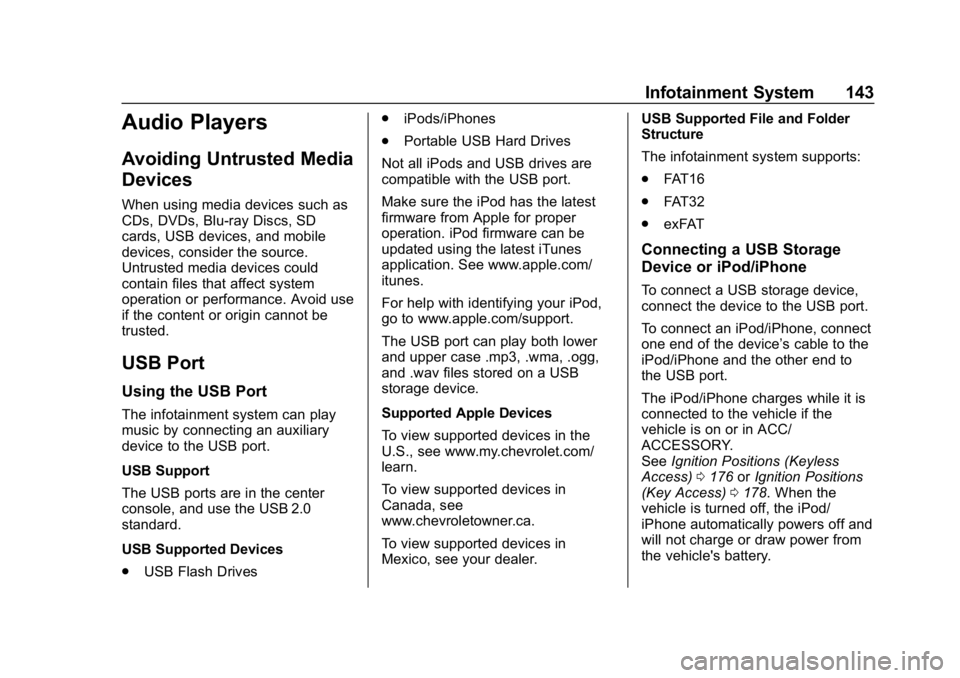 CHEVROLET SPARK 2018 Owners Manual Chevrolet Spark Owner Manual (GMNA-Localizing-U.S./Canada-11348464) -
2018 - crc - 9/19/17
Infotainment System 143
Audio Players
Avoiding Untrusted Media
Devices
When using media devices such as
CDs, CHEVROLET SPARK 2018 Owners Manual Chevrolet Spark Owner Manual (GMNA-Localizing-U.S./Canada-11348464) -
2018 - crc - 9/19/17
Infotainment System 143
Audio Players
Avoiding Untrusted Media
Devices
When using media devices such as
CDs,