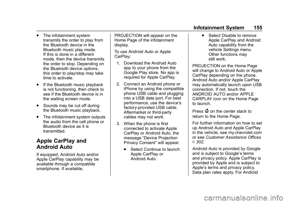 CHEVROLET SPARK 2018  Owners Manual Chevrolet Spark Owner Manual (GMNA-Localizing-U.S./Canada-11348464) -
2018 - crc - 9/19/17
Infotainment System 155
.The infotainment system
transmits the order to play from
the Bluetooth device in the
