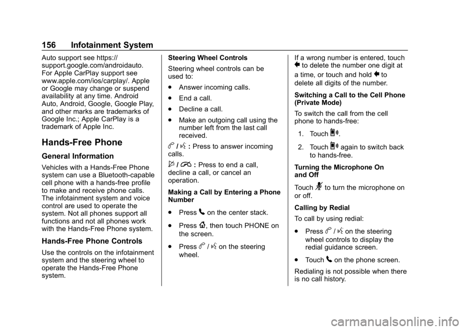 CHEVROLET SPARK 2018  Owners Manual Chevrolet Spark Owner Manual (GMNA-Localizing-U.S./Canada-11348464) -
2018 - crc - 9/19/17
156 Infotainment System
Auto support see https://
support.google.com/androidauto.
For Apple CarPlay support s