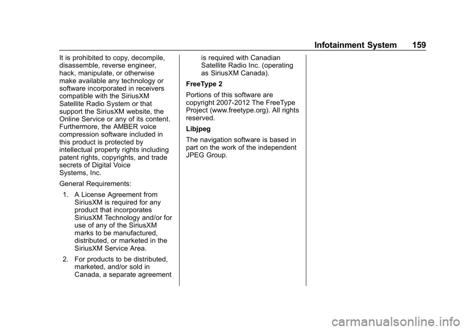 CHEVROLET SPARK 2018  Owners Manual Chevrolet Spark Owner Manual (GMNA-Localizing-U.S./Canada-11348464) -
2018 - crc - 9/19/17
Infotainment System 159
It is prohibited to copy, decompile,
disassemble, reverse engineer,
hack, manipulate,