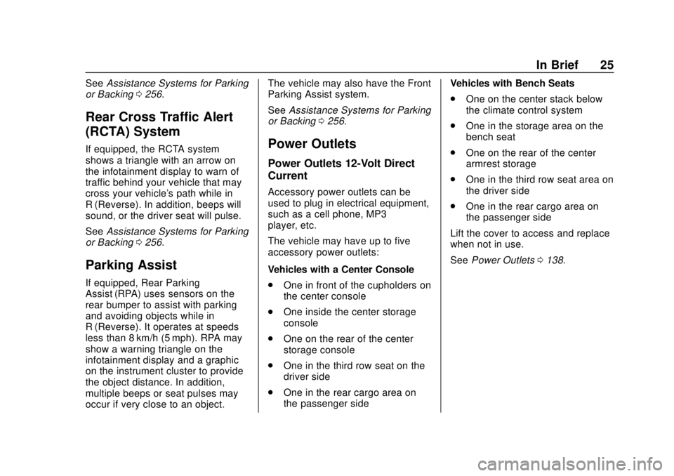 CHEVROLET TAHOE 2018  Owners Manual Chevrolet Tahoe/Suburban Owner Manual (GMNA-Localizing-U.S./Canada/
Mexico-11349385) - 2018 - crc - 11/3/17
In Brief 25
SeeAssistance Systems for Parking
or Backing 0256.
Rear Cross Traffic Alert
(RCT