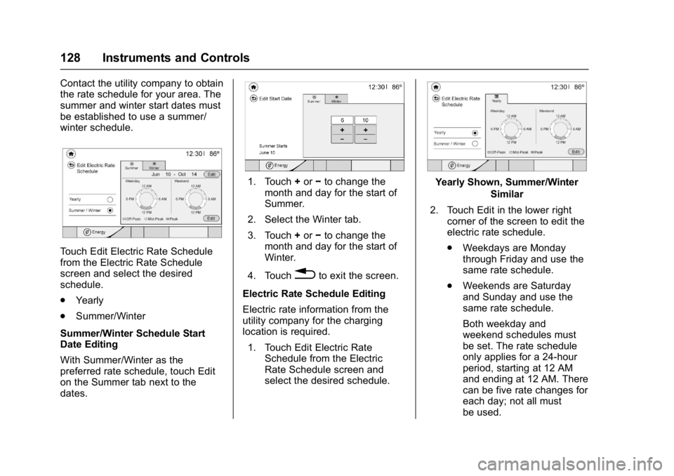 CHEVROLET BOLT EV 2017 Owners Manual Chevrolet Bolt EV Owner Manual (GMNA-Localizing-U.S./Canada/Mexico-
10122739) - 2017 - CRC - 10/3/16
128 Instruments and Controls
Contact the utility company to obtain
the rate schedule for your area. CHEVROLET BOLT EV 2017 Owners Manual Chevrolet Bolt EV Owner Manual (GMNA-Localizing-U.S./Canada/Mexico-
10122739) - 2017 - CRC - 10/3/16
128 Instruments and Controls
Contact the utility company to obtain
the rate schedule for your area.