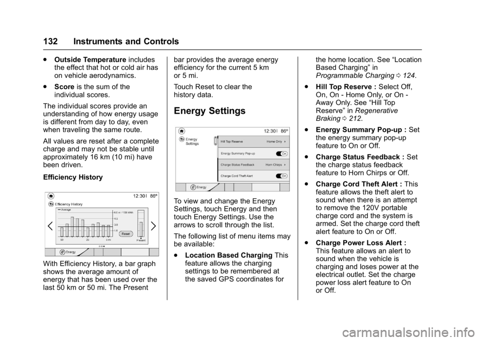 CHEVROLET BOLT EV 2017 Owners Manual Chevrolet Bolt EV Owner Manual (GMNA-Localizing-U.S./Canada/Mexico-
10122739) - 2017 - CRC - 10/3/16
132 Instruments and Controls
.Outside Temperature includes
the effect that hot or cold air has
on v CHEVROLET BOLT EV 2017 Owners Manual Chevrolet Bolt EV Owner Manual (GMNA-Localizing-U.S./Canada/Mexico-
10122739) - 2017 - CRC - 10/3/16
132 Instruments and Controls
.Outside Temperature includes
the effect that hot or cold air has
on v