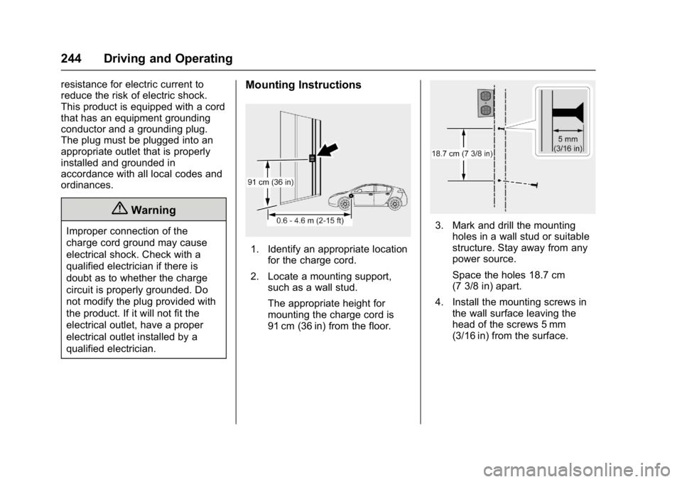 CHEVROLET BOLT EV 2017 Owners Manual Chevrolet Bolt EV Owner Manual (GMNA-Localizing-U.S./Canada/Mexico-
10122739) - 2017 - CRC - 10/3/16
244 Driving and Operating
resistance for electric current to
reduce the risk of electric shock.
Thi CHEVROLET BOLT EV 2017 Owners Manual Chevrolet Bolt EV Owner Manual (GMNA-Localizing-U.S./Canada/Mexico-
10122739) - 2017 - CRC - 10/3/16
244 Driving and Operating
resistance for electric current to
reduce the risk of electric shock.
Thi