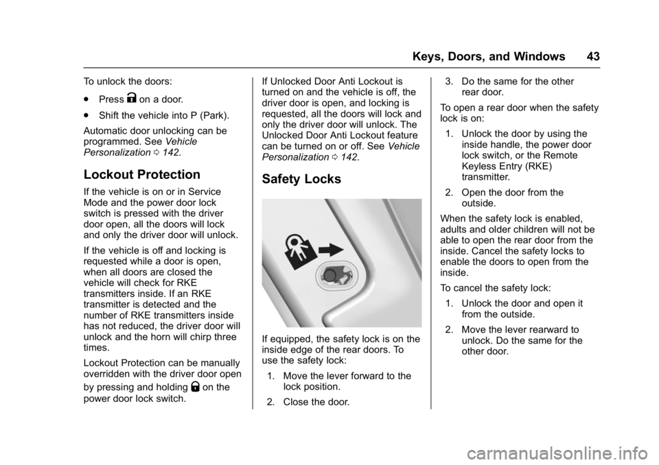 CHEVROLET BOLT EV 2017 Owners Manual Chevrolet Bolt EV Owner Manual (GMNA-Localizing-U.S./Canada/Mexico-
10122739) - 2017 - CRC - 10/3/16
Keys, Doors, and Windows 43
To unlock the doors:
.Press
Kon a door.
. Shift the vehicle into P (Par CHEVROLET BOLT EV 2017 Owners Manual Chevrolet Bolt EV Owner Manual (GMNA-Localizing-U.S./Canada/Mexico-
10122739) - 2017 - CRC - 10/3/16
Keys, Doors, and Windows 43
To unlock the doors:
.Press
Kon a door.
. Shift the vehicle into P (Par