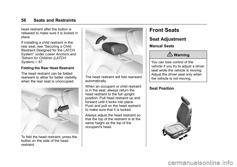 CHEVROLET BOLT EV 2017 Owners Manual Chevrolet Bolt EV Owner Manual (GMNA-Localizing-U.S./Canada/Mexico-
10122739) - 2017 - CRC - 10/3/16
56 Seats and Restraints
head restraint after the button is
released to make sure it is locked in
pl CHEVROLET BOLT EV 2017 Owners Manual Chevrolet Bolt EV Owner Manual (GMNA-Localizing-U.S./Canada/Mexico-
10122739) - 2017 - CRC - 10/3/16
56 Seats and Restraints
head restraint after the button is
released to make sure it is locked in
pl