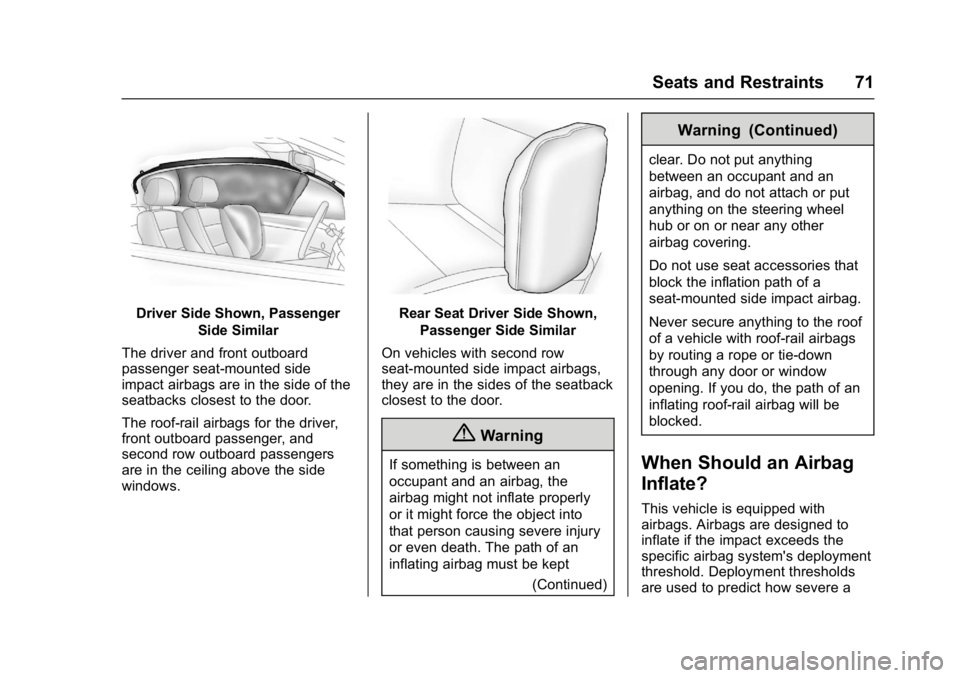 CHEVROLET BOLT EV 2017 Owners Manual Chevrolet Bolt EV Owner Manual (GMNA-Localizing-U.S./Canada/Mexico-
10122739) - 2017 - CRC - 10/3/16
Seats and Restraints 71
Driver Side Shown, PassengerSide Similar
The driver and front outboard
pass CHEVROLET BOLT EV 2017 Owners Manual Chevrolet Bolt EV Owner Manual (GMNA-Localizing-U.S./Canada/Mexico-
10122739) - 2017 - CRC - 10/3/16
Seats and Restraints 71
Driver Side Shown, PassengerSide Similar
The driver and front outboard
pass