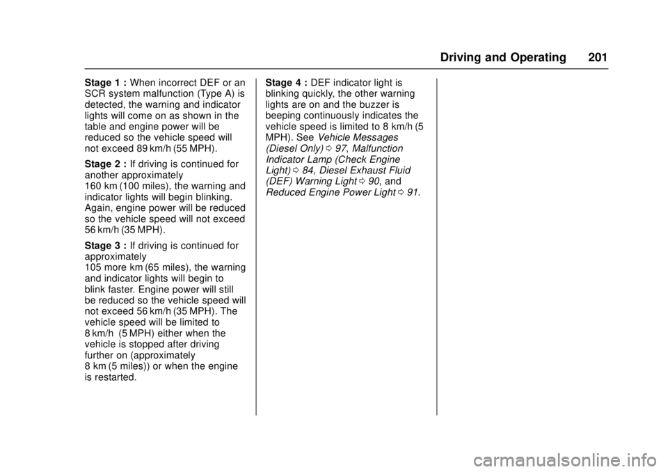 CHEVROLET LOW CAB FORWARD 2017  Owners Manual Chevrolet Low Cab Forward Owner Manual (GMNA-Localizing-U.S.-
10716700) - 2017 - crc - 12/6/16
Driving and Operating 201
Stage 1 :When incorrect DEF or an
SCR system malfunction (Type A) is
detected, 