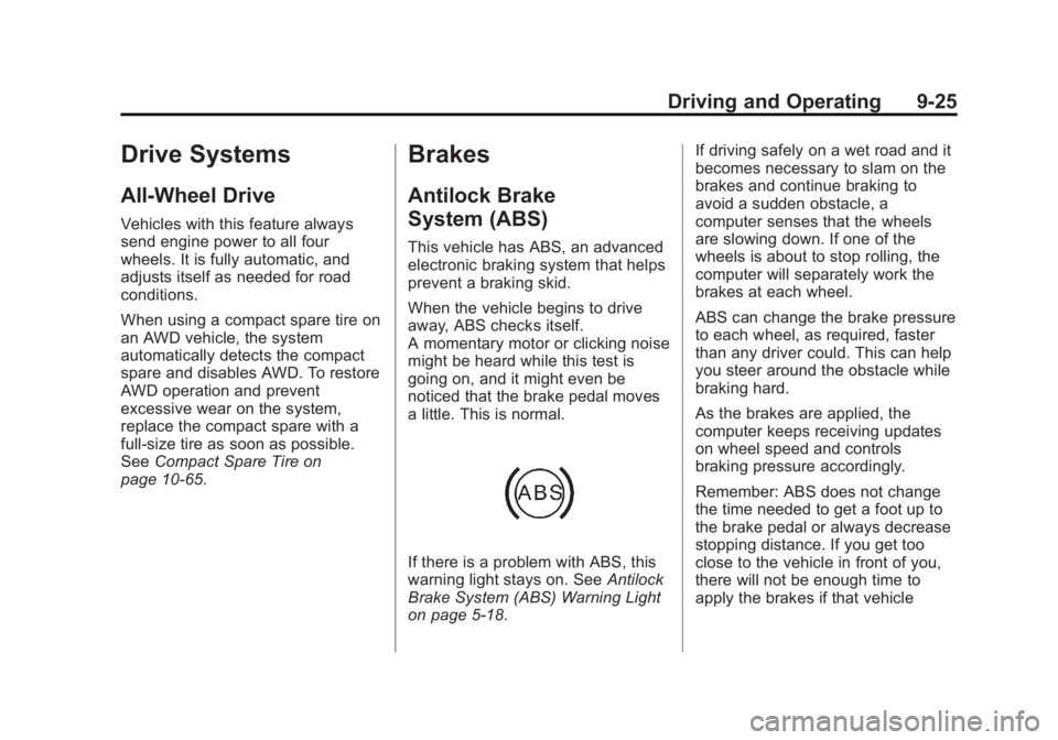 CHEVROLET CAPTIVA SPORT 2014  Owners Manual Black plate (25,1)Chevrolet Captiva Sport Owner Manual (GMNA-Localizing-U.S./Mexico-
6014141) - 2014 - crc - 8/13/13
Driving and Operating 9-25
Drive Systems
All-Wheel Drive
Vehicles with this feature