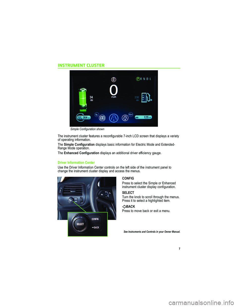 CHEVROLET VOLT 2011  Get To Know Guide 
IN STR UM EN T C LU STE R
(41 5: ?@> A 9 1:@  / 8A ?@1 > 21 -@A >1 ? -  > 1 /; :253 A>- .81   5: /4  "   ? / >1 1: @4 -@  0 5? < 8- E?  -  B - >51 @E
; 2  ; <1>- @5: 3 5: 2; >9 -@5; : 
( 41 " 0