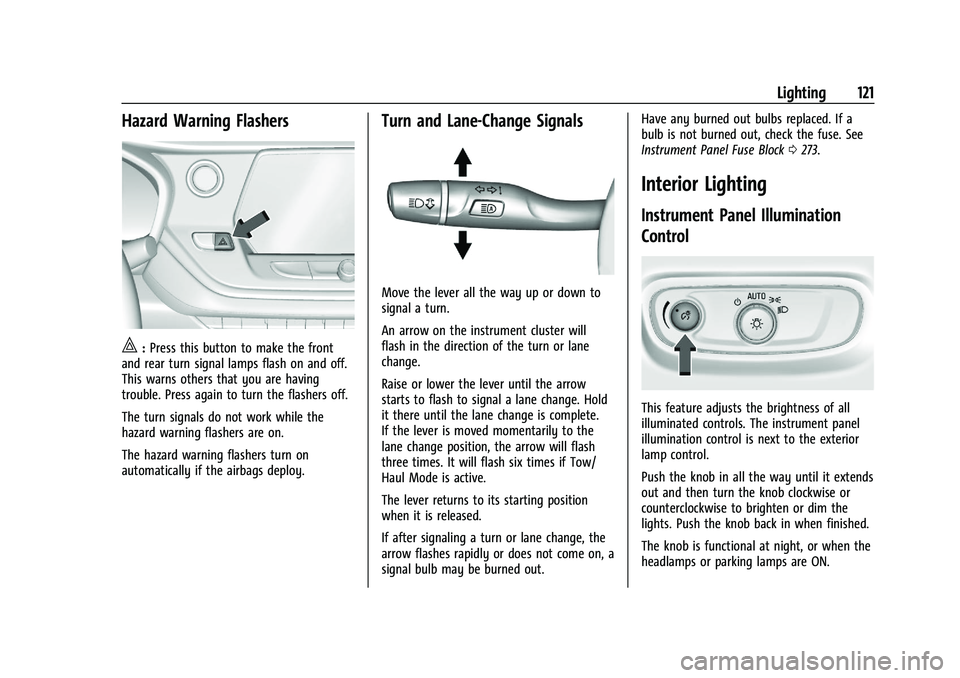 CHEVROLET BLAZER 2023  Owners Manual Chevrolet Blazer Owner Manual (GMNA-Localizing-U.S./Canada/Mexico-
16401961) - 2023 - CRC - 5/17/22
Lighting 121
Hazard Warning Flashers
|:Press this button to make the front
and rear turn signal lamp