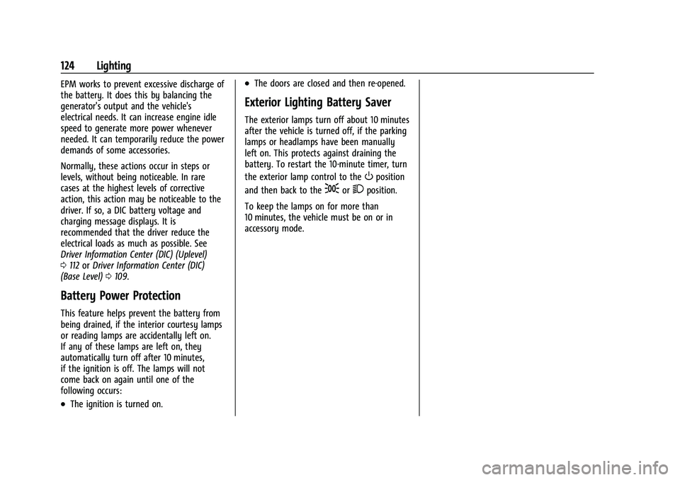 CHEVROLET BLAZER 2023  Owners Manual Chevrolet Blazer Owner Manual (GMNA-Localizing-U.S./Canada/Mexico-
16401961) - 2023 - CRC - 5/17/22
124 Lighting
EPM works to prevent excessive discharge of
the battery. It does this by balancing the

