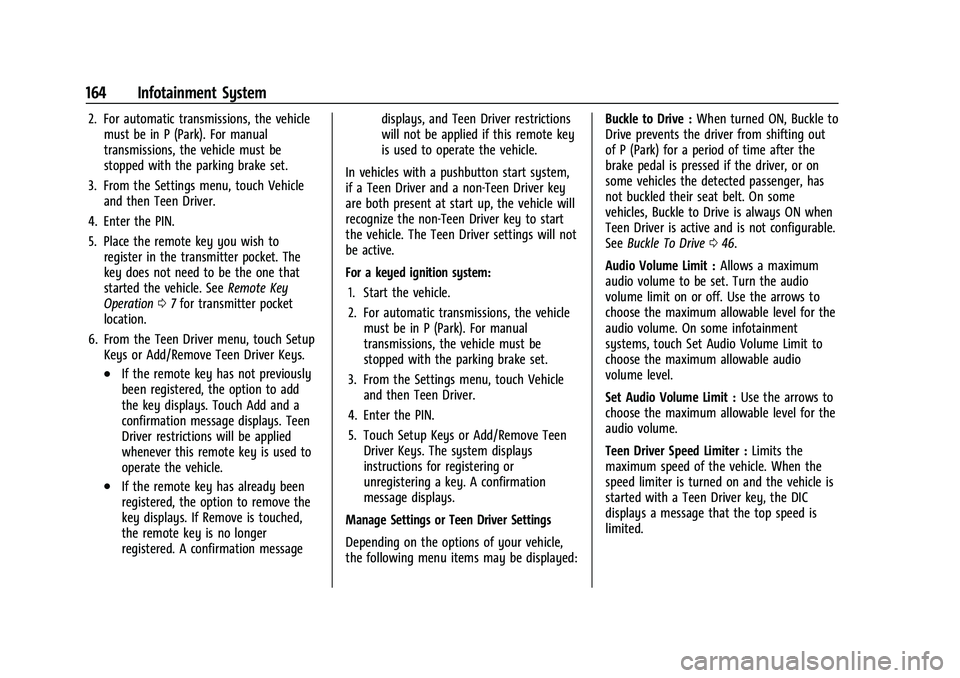 CHEVROLET BLAZER 2023  Owners Manual Chevrolet Blazer Owner Manual (GMNA-Localizing-U.S./Canada/Mexico-
16401961) - 2023 - CRC - 5/17/22
164 Infotainment System
2. For automatic transmissions, the vehiclemust be in P (Park). For manual
t