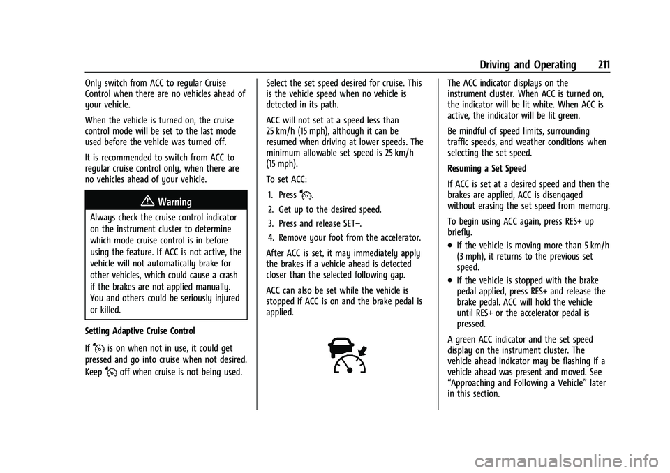 CHEVROLET BLAZER 2023  Owners Manual Chevrolet Blazer Owner Manual (GMNA-Localizing-U.S./Canada/Mexico-
16401961) - 2023 - CRC - 5/17/22
Driving and Operating 211
Only switch from ACC to regular Cruise
Control when there are no vehicles 
