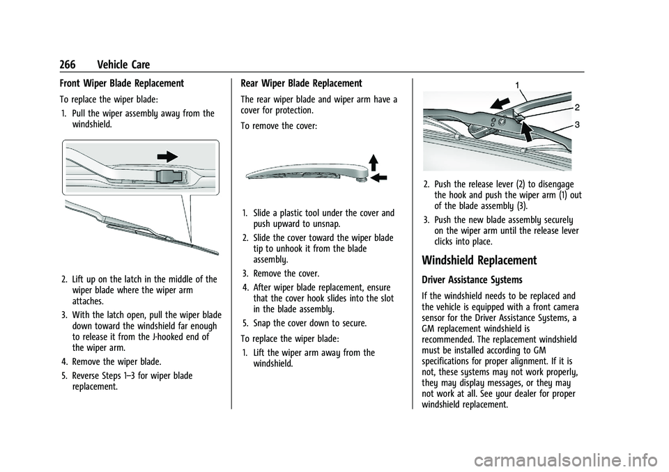CHEVROLET BLAZER 2023  Owners Manual Chevrolet Blazer Owner Manual (GMNA-Localizing-U.S./Canada/Mexico-
16401961) - 2023 - CRC - 5/17/22
266 Vehicle Care
Front Wiper Blade Replacement
To replace the wiper blade:1. Pull the wiper assembly