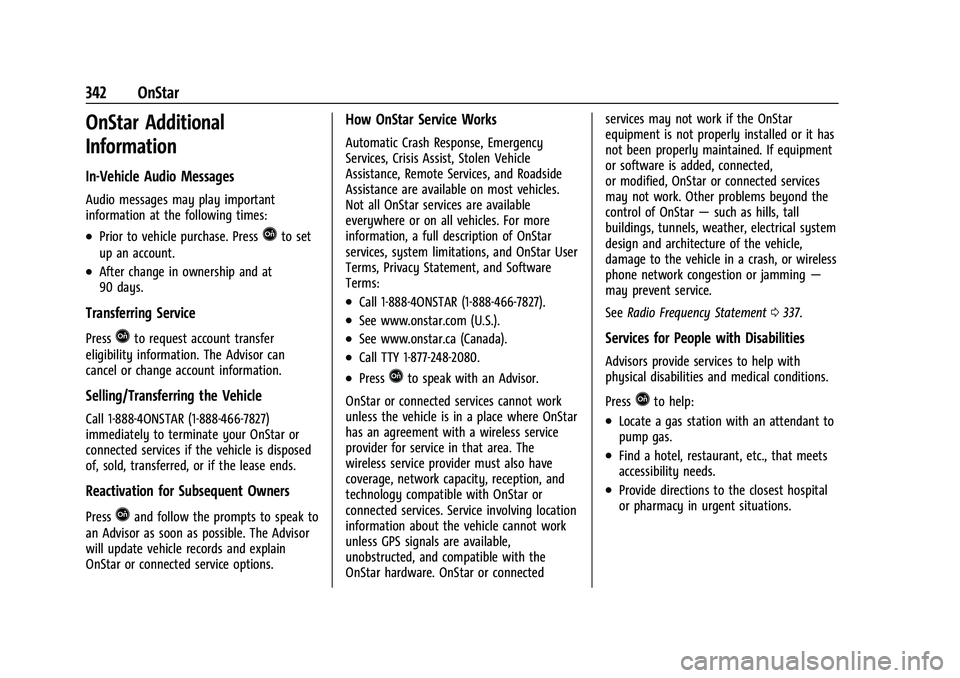 CHEVROLET BLAZER 2023  Owners Manual Chevrolet Blazer Owner Manual (GMNA-Localizing-U.S./Canada/Mexico-
16401961) - 2023 - CRC - 5/17/22
342 OnStar
OnStar Additional
Information
In-Vehicle Audio Messages
Audio messages may play important
