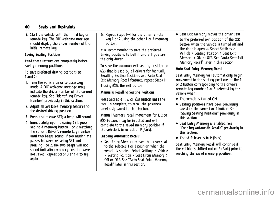 CHEVROLET BLAZER 2023 Owners Manual Chevrolet Blazer Owner Manual (GMNA-Localizing-U.S./Canada/Mexico-
16401961) - 2023 - CRC - 5/17/22
40 Seats and Restraints
3. Start the vehicle with the initial key orremote key. The DIC welcome mess CHEVROLET BLAZER 2023 Owners Manual Chevrolet Blazer Owner Manual (GMNA-Localizing-U.S./Canada/Mexico-
16401961) - 2023 - CRC - 5/17/22
40 Seats and Restraints
3. Start the vehicle with the initial key orremote key. The DIC welcome mess