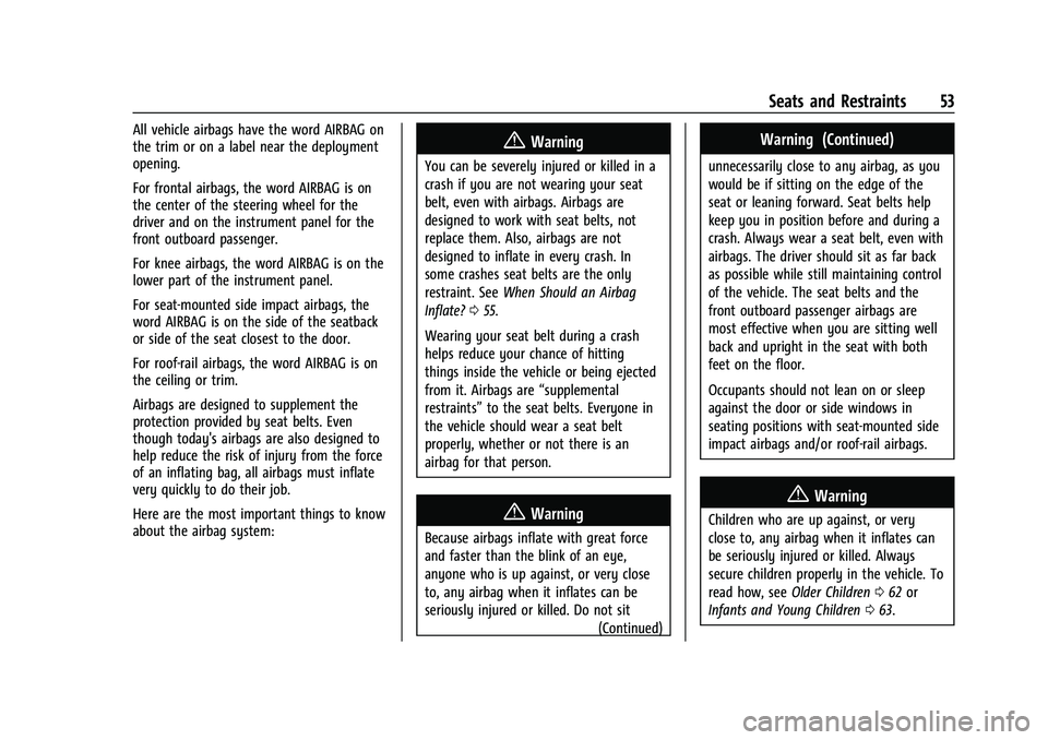 CHEVROLET BLAZER 2023 Owners Manual Chevrolet Blazer Owner Manual (GMNA-Localizing-U.S./Canada/Mexico-
16401961) - 2023 - CRC - 5/17/22
Seats and Restraints 53
All vehicle airbags have the word AIRBAG on
the trim or on a label near the CHEVROLET BLAZER 2023 Owners Manual Chevrolet Blazer Owner Manual (GMNA-Localizing-U.S./Canada/Mexico-
16401961) - 2023 - CRC - 5/17/22
Seats and Restraints 53
All vehicle airbags have the word AIRBAG on
the trim or on a label near the