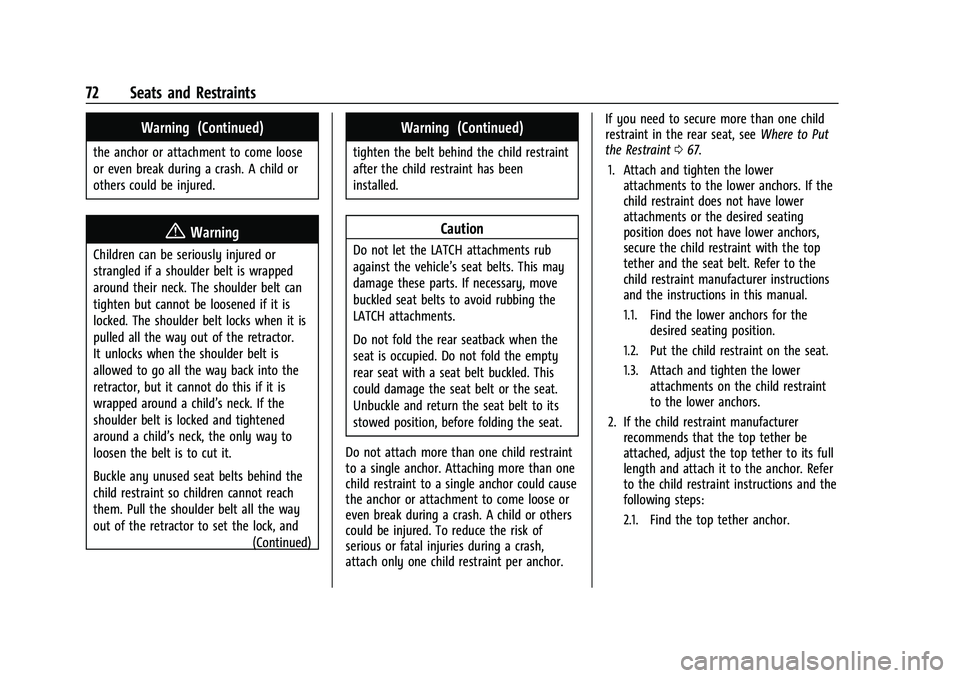 CHEVROLET BLAZER 2023 Owners Manual Chevrolet Blazer Owner Manual (GMNA-Localizing-U.S./Canada/Mexico-
16401961) - 2023 - CRC - 5/17/22
72 Seats and Restraints
Warning (Continued)
the anchor or attachment to come loose
or even break dur CHEVROLET BLAZER 2023 Owners Manual Chevrolet Blazer Owner Manual (GMNA-Localizing-U.S./Canada/Mexico-
16401961) - 2023 - CRC - 5/17/22
72 Seats and Restraints
Warning (Continued)
the anchor or attachment to come loose
or even break dur