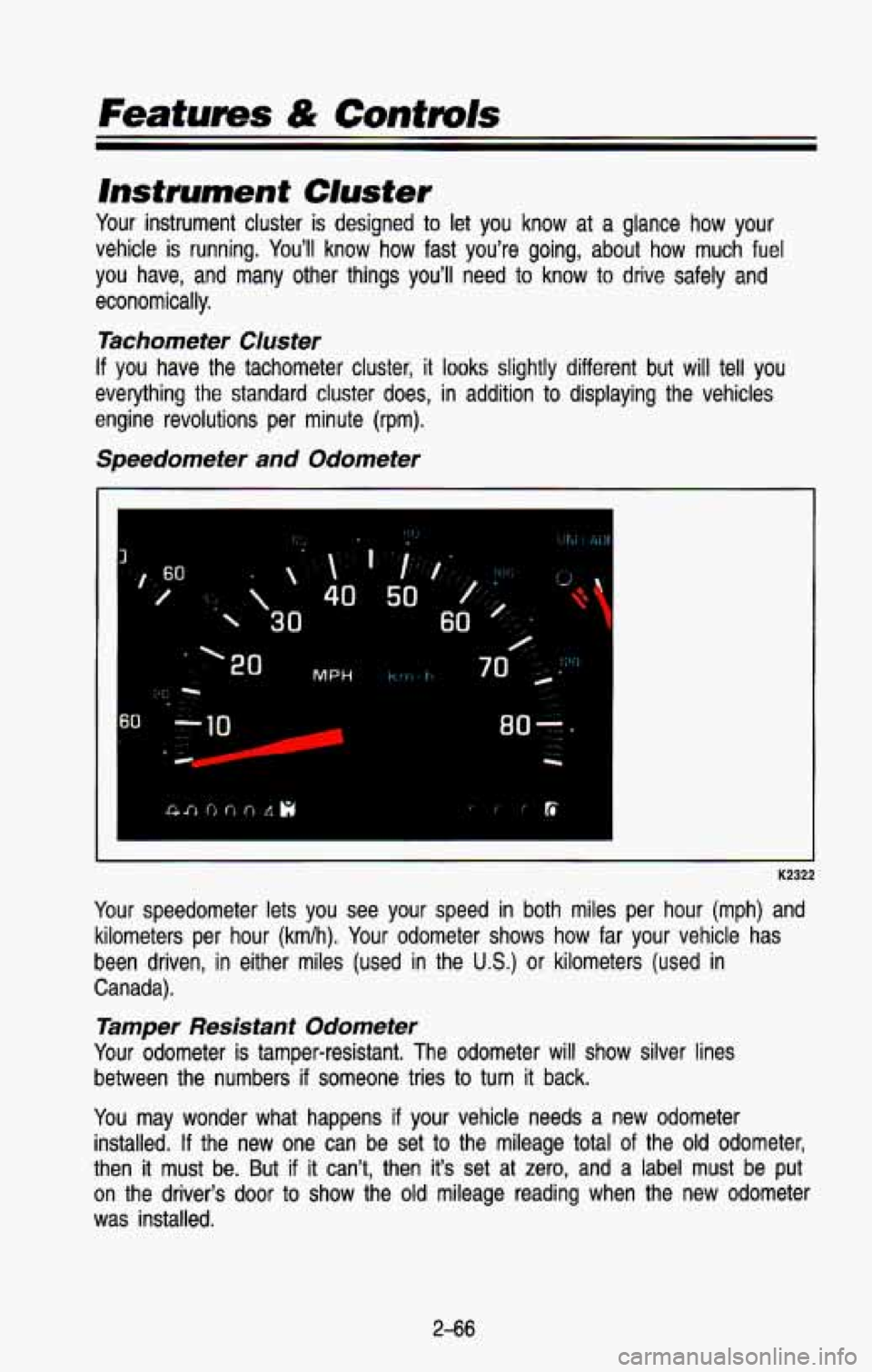 CHEVROLET BLAZER 1993 Owners Manual Featurns & Cuntmls
lnsfrument Cluster
Your instrument cluster is designed to let you know at a glance how your.
vehicle is running. Youll know
how fast youre going, about how m CHEVROLET BLAZER 1993 Owners Manual Featurns & Cuntmls
lnsfrument Cluster
Your instrument cluster is designed to let you know at a glance how your.
vehicle is running. Youll know
how fast youre going, about how m
