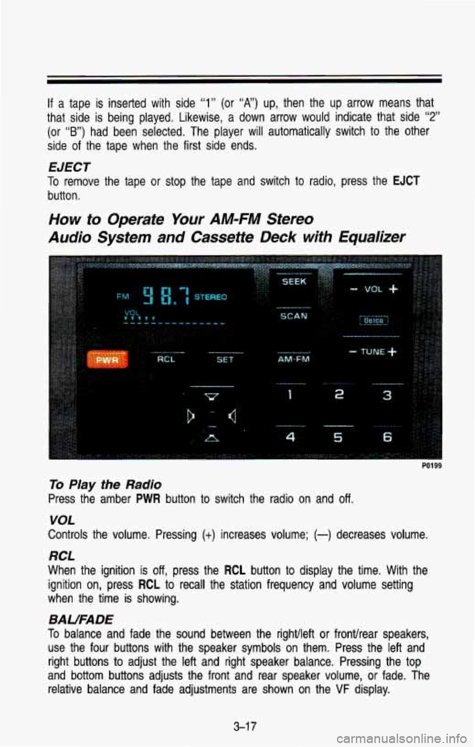 CHEVROLET BLAZER 1993 Owners Manual If a tape is inserted with side “1” (or “A”) up, then the up arrow means that
that side is being played. Likewise, a down arrow would indica\
te that side
“2”
(or CHEVROLET BLAZER 1993 Owners Manual If a tape is inserted with side “1” (or “A”) up, then the up arrow means that
that side is being played. Likewise, a down arrow would indica\
te that side
“2”
(or