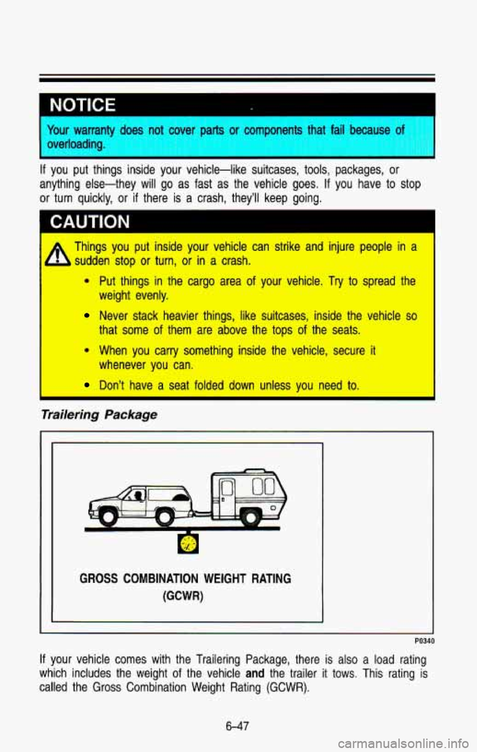 CHEVROLET BLAZER 1993 Owners Manual Your warranty does not r-rer parts or co ~~ ronents that fail because -
If you put things inside your vehicle-like suitmes, LWWIY, pac;Kages, or
anything else-they will go as fast CHEVROLET BLAZER 1993 Owners Manual Your warranty does not r-rer parts or co ~~ ronents that fail because -
If you put things inside your vehicle-like suitmes, LWWIY, pac;Kages, or
anything else-they will go as fast
