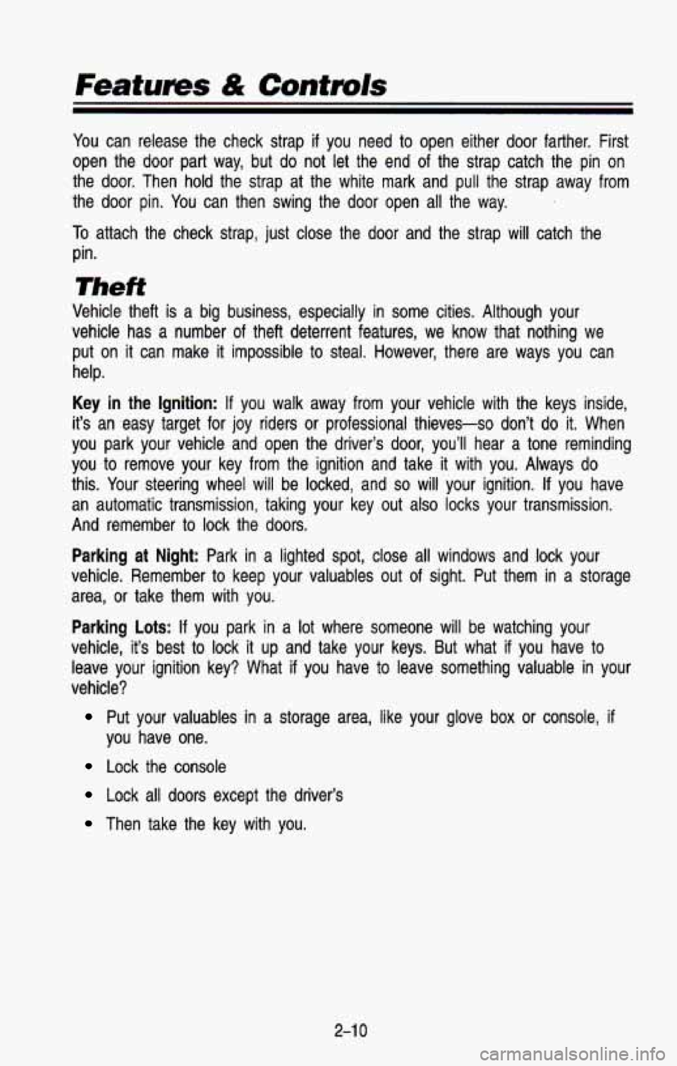 CHEVROLET BLAZER 1993 Owners Manual Features & Contmls
You can release the check strap if you need to open either door farther. First
open the door part way, but do not let the end of the strap catch the pin on CHEVROLET BLAZER 1993 Owners Manual Features & Contmls
You can release the check strap if you need to open either door farther. First
open the door part way, but do not let the end of the strap catch the pin on