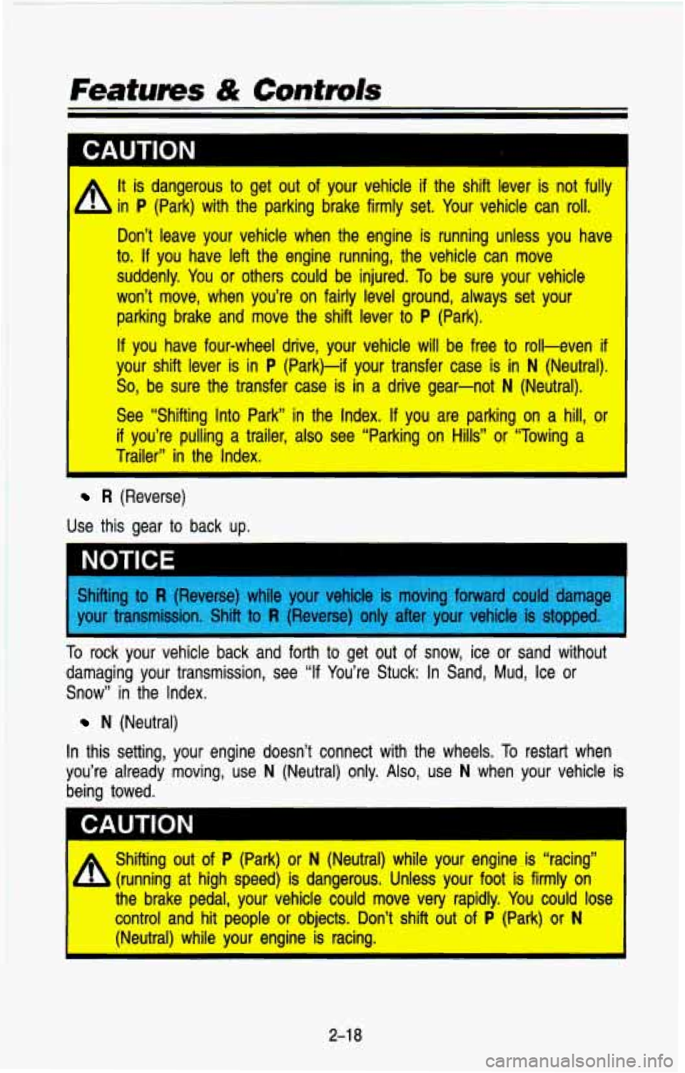 CHEVROLET BLAZER 1993 Owners Manual - It is dangerous to get out of your vehicle if the shift lever is not fully
4 in P (Park) with the parking brake firmly set. Your vehicle can roll.
Don’t leave your vehicle when CHEVROLET BLAZER 1993 Owners Manual - It is dangerous to get out of your vehicle if the shift lever is not fully
4 in P (Park) with the parking brake firmly set. Your vehicle can roll.
Don’t leave your vehicle when