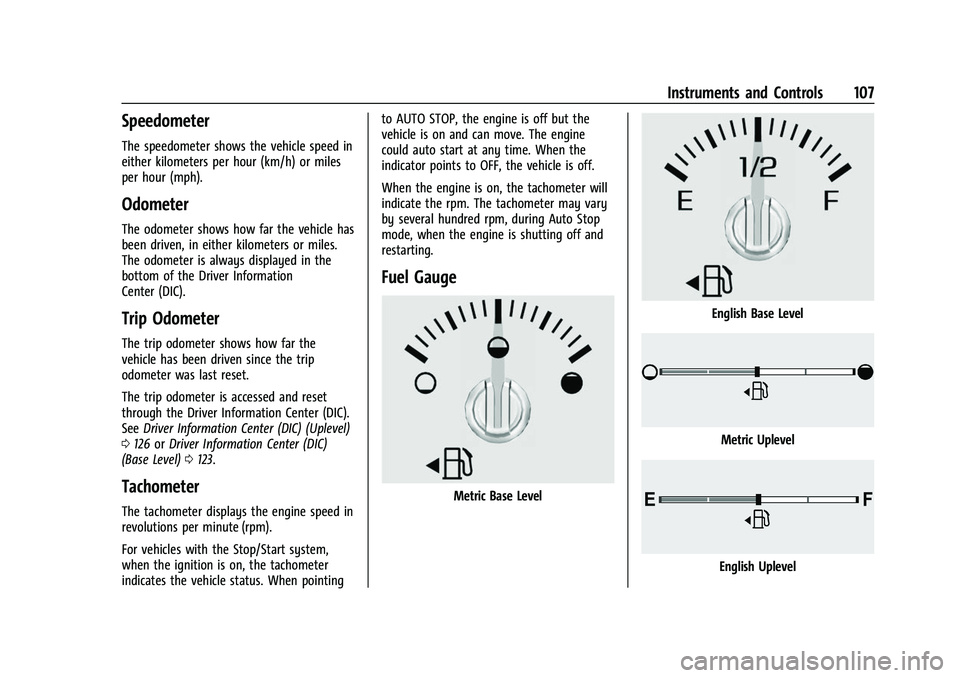 CHEVROLET SUBURBAN 2023 Owners Manual Chevrolet Tahoe/Suburban Owner Manual (GMNA-Localizing-U.S./Canada/
Mexico-16416971) - 2023 - CRC - 4/25/22
Instruments and Controls 107
Speedometer
The speedometer shows the vehicle speed in
either k CHEVROLET SUBURBAN 2023 Owners Manual Chevrolet Tahoe/Suburban Owner Manual (GMNA-Localizing-U.S./Canada/
Mexico-16416971) - 2023 - CRC - 4/25/22
Instruments and Controls 107
Speedometer
The speedometer shows the vehicle speed in
either k