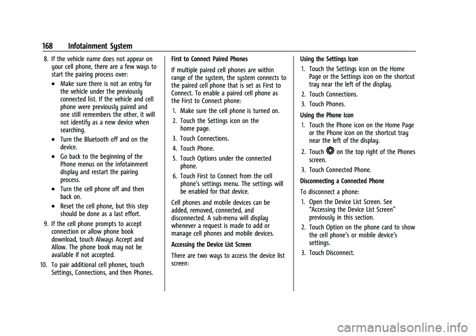 CHEVROLET SUBURBAN 2023 Owners Manual Chevrolet Tahoe/Suburban Owner Manual (GMNA-Localizing-U.S./Canada/
Mexico-16416971) - 2023 - CRC - 4/26/22
168 Infotainment System
8. If the vehicle name does not appear onyour cell phone, there are CHEVROLET SUBURBAN 2023 Owners Manual Chevrolet Tahoe/Suburban Owner Manual (GMNA-Localizing-U.S./Canada/
Mexico-16416971) - 2023 - CRC - 4/26/22
168 Infotainment System
8. If the vehicle name does not appear onyour cell phone, there are