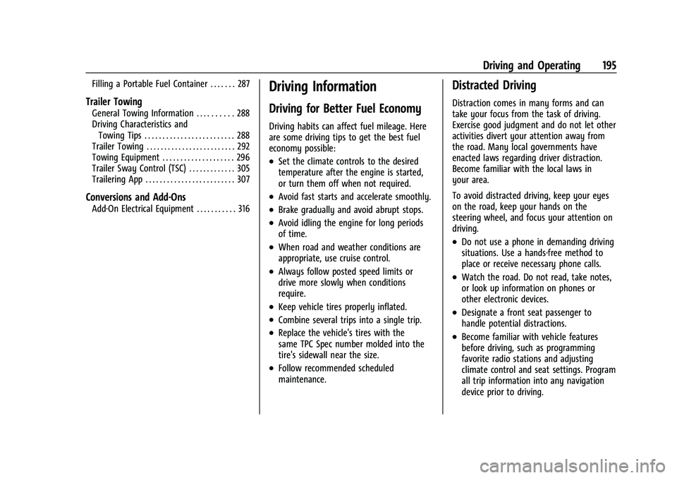 CHEVROLET SUBURBAN 2023 Owners Manual Chevrolet Tahoe/Suburban Owner Manual (GMNA-Localizing-U.S./Canada/
Mexico-16416971) - 2023 - CRC - 5/16/22
Driving and Operating 195
Filling a Portable Fuel Container . . . . . . . 287
Trailer Towing CHEVROLET SUBURBAN 2023 Owners Manual Chevrolet Tahoe/Suburban Owner Manual (GMNA-Localizing-U.S./Canada/
Mexico-16416971) - 2023 - CRC - 5/16/22
Driving and Operating 195
Filling a Portable Fuel Container . . . . . . . 287
Trailer Towing
