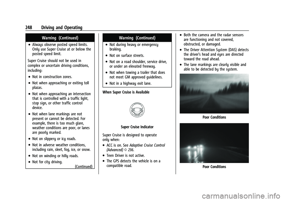 CHEVROLET SUBURBAN 2023 Owners Manual Chevrolet Tahoe/Suburban Owner Manual (GMNA-Localizing-U.S./Canada/
Mexico-16416971) - 2023 - CRC - 5/16/22
248 Driving and Operating
Warning (Continued)
.Always observe posted speed limits.
Only use CHEVROLET SUBURBAN 2023 Owners Manual Chevrolet Tahoe/Suburban Owner Manual (GMNA-Localizing-U.S./Canada/
Mexico-16416971) - 2023 - CRC - 5/16/22
248 Driving and Operating
Warning (Continued)
.Always observe posted speed limits.
Only use