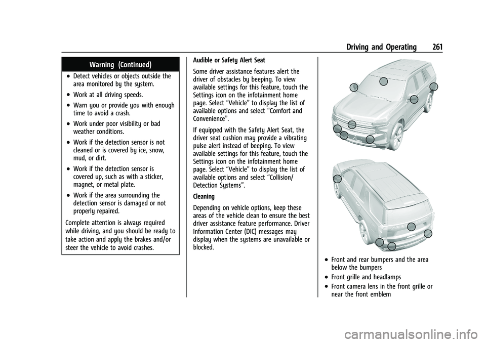 CHEVROLET SUBURBAN 2023 Owners Manual Chevrolet Tahoe/Suburban Owner Manual (GMNA-Localizing-U.S./Canada/
Mexico-16416971) - 2023 - CRC - 5/16/22
Driving and Operating 261
Warning (Continued)
.Detect vehicles or objects outside the
area m CHEVROLET SUBURBAN 2023 Owners Manual Chevrolet Tahoe/Suburban Owner Manual (GMNA-Localizing-U.S./Canada/
Mexico-16416971) - 2023 - CRC - 5/16/22
Driving and Operating 261
Warning (Continued)
.Detect vehicles or objects outside the
area m